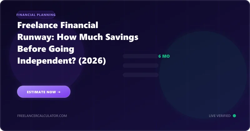 Freelance Financial Runway: How Much Savings Before Going Independent? (2026)