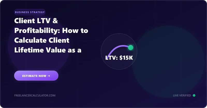 Client Lifetime Value for Freelancers: How to Calculate and Maximize LTV