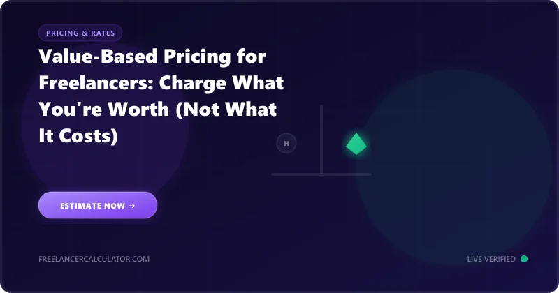 Value-Based Pricing for Freelancers: Charge What You’re Worth (Not What It Costs)